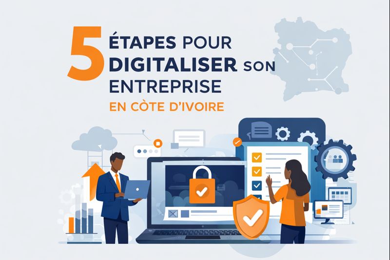 5 étapes pour digitaliser son entreprise en Côte d’Ivoire